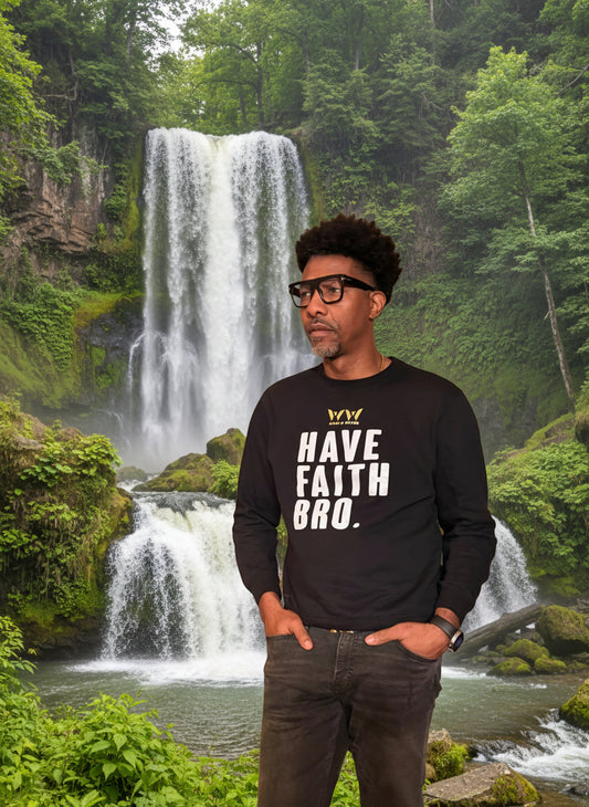 Wood & Water - HAVE FAITH BRO Sweatshirt