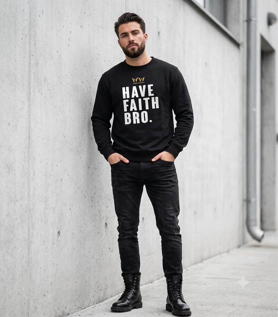 Wood & Water - HAVE FAITH BRO Sweatshirt