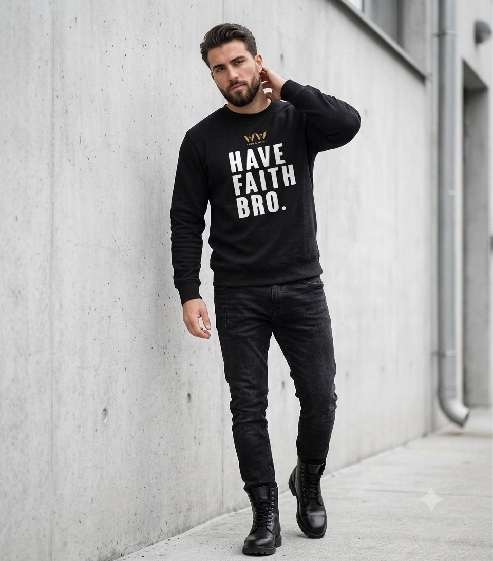Wood & Water - HAVE FAITH BRO Sweatshirt